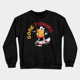 Gone Fishing Funny - Father Day Crewneck Sweatshirt